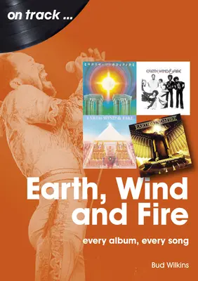 Earth, Wind and Fire : Chaque album, chaque chanson - Earth, Wind and Fire: Every Album, Every Song