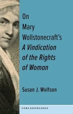 Sur la revendication des droits de la femme de Mary Wollstonecraft : Le premier d'un nouveau genre - On Mary Wollstonecraft's a Vindication of the Rights of Woman: The First of a New Genus