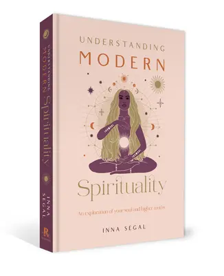 Comprendre la spiritualité moderne : Une exploration de votre âme et des vérités supérieures - Understanding Modern Spirituality: An Exploration of Your Soul and Higher Truths