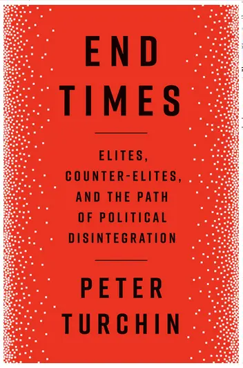 La fin des temps : Élites, contre-élites et désintégration politique - End Times: Elites, Counter-Elites, and the Path of Political Disintegration