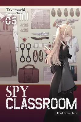 Spy Classroom, Vol. 5 (Light Novel) : Tromper Erna une fois - Spy Classroom, Vol. 5 (Light Novel): Fool Erna Once