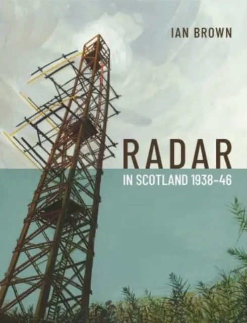 Les radars en Écosse 1938-46 - Radar in Scotland 1938-46