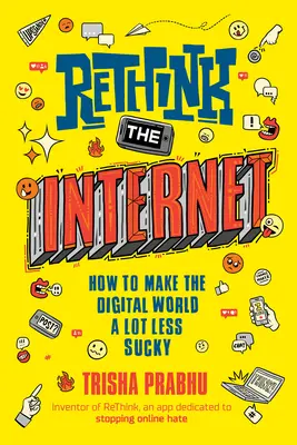 Repenser l'Internet : Comment rendre le monde numérique beaucoup moins pénible - Rethink the Internet: How to Make the Digital World a Lot Less Sucky