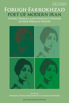 Forugh Farrokhzad, poète de l'Iran moderne : Femme iconique et pionnière féminine de la nouvelle poésie persane - Forugh Farrokhzad, Poet of Modern Iran: Iconic Woman and Feminine Pioneer of New Persian Poetry