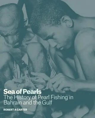 La mer de perles : L'histoire de la pêche aux perles à Bahreïn et dans le Golfe - Sea of Pearls: The History of Pearl Fishing in Bahrain and the Gulf