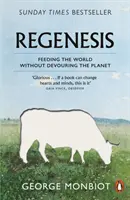 Regenesis - Nourrir le monde sans dévorer la planète - Regenesis - Feeding the World without Devouring the Planet