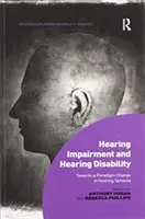 Déficience auditive et handicap auditif : Vers un changement de paradigme dans les services auditifs - Hearing Impairment and Hearing Disability: Towards a Paradigm Change in Hearing Services