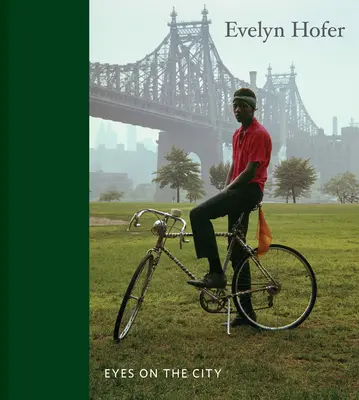 Evelyn Hofer : Les yeux sur la ville - Evelyn Hofer: Eyes on the City