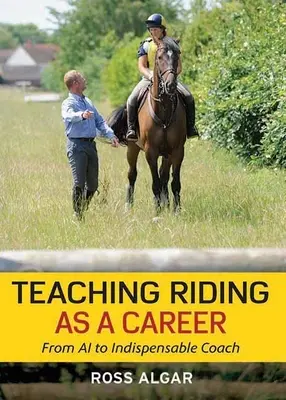 L'enseignement de l'équitation en tant que carrière : Du A1 à l'entraîneur indispensable - Teaching Riding as a Career: From A1 to Indispensable Coach