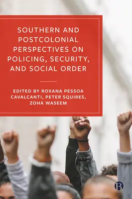 Perspectives méridionales et postcoloniales sur le maintien de l'ordre, la sécurité et l'ordre social - Southern and Postcolonial Perspectives on Policing, Security and Social Order