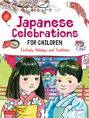 Célébrations japonaises pour les enfants : Festivals, fêtes et traditions - Japanese Celebrations for Children: Festivals, Holidays and Traditions