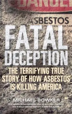 Fatal Deception : La terrifiante histoire vraie de l'amiante qui tue l'Amérique - Fatal Deception: The Terrifying True Story of How Asbestos Is Killing America