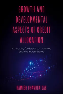 Aspects de la croissance et du développement de l'allocation du crédit : Une enquête pour les pays leaders et les Etats indiens - Growth and Developmental Aspects of Credit Allocation: An Inquiry for Leading Countries and the Indian States
