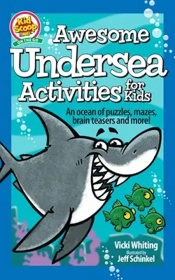 Activités sous-marines géniales pour les enfants : Un océan de puzzles, de labyrinthes, de casse-tête et plus encore ! - Awesome Undersea Activities for Kids: An Ocean of Puzzles, Mazes, Brain Teasers, and More!