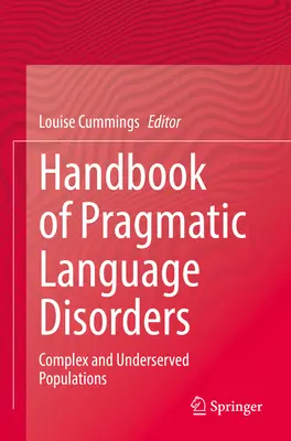Manuel des troubles pragmatiques du langage : Populations complexes et mal desservies - Handbook of Pragmatic Language Disorders: Complex and Underserved Populations