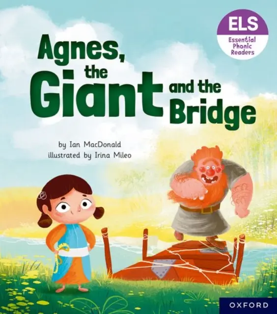 Lettres et sons essentiels : Essential Phonic Readers : Oxford Reading Level 6 : Agnès, le géant et le pont - Essential Letters and Sounds: Essential Phonic Readers: Oxford Reading Level 6: Agnes, the Giant and the Bridge