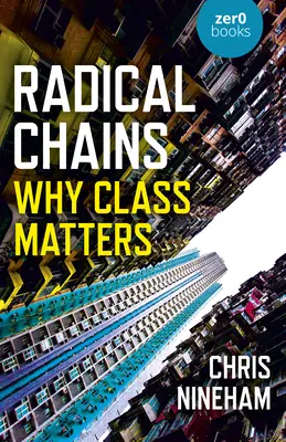 Chaînes radicales : L'importance de la classe sociale - Radical Chains: Why Class Matters