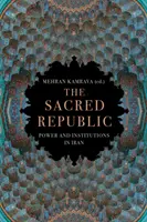 La République sacrée - Pouvoir et institutions en Iran - Sacred Republic - Power and Institutions in Iran