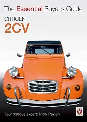 Citroën 2cv : Le guide essentiel de l'acheteur - Citroen 2cv: The Essential Buyer's Guide