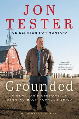 Enraciné : Les leçons d'un sénateur sur la reconquête de l'Amérique rurale - Grounded: A Senator's Lessons on Winning Back Rural America