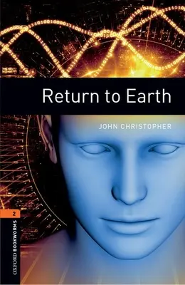 Oxford Bookworms Library : Niveau 2 : : Retour à la terre - Oxford Bookworms Library: Level 2:: Return to Earth