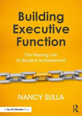 Développer les fonctions exécutives : Le chaînon manquant de la réussite des élèves - Building Executive Function: The Missing Link to Student Achievement