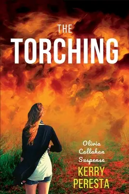 L'embrasement : Olivia Callahan Suspense - The Torching: Olivia Callahan Suspense