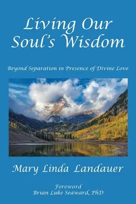 Vivre la sagesse de notre âme : Au-delà de la séparation en présence de l'amour divin - Living Our Soul's Wisdom: Beyond Separation in Presence of Divine Love