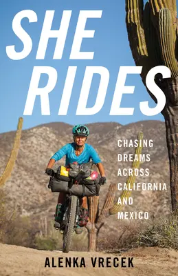 She Rides : La poursuite des rêves à travers la Californie et le Mexique - She Rides: Chasing Dreams Across California and Mexico