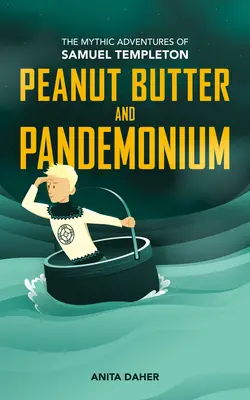 Beurre de cacahuète et pandémonium : Livre 2 des aventures mythiques de Samuel Templeton - Peanut Butter and Pandemonium: Book 2 in the Mythic Adventures of Samuel Templeton