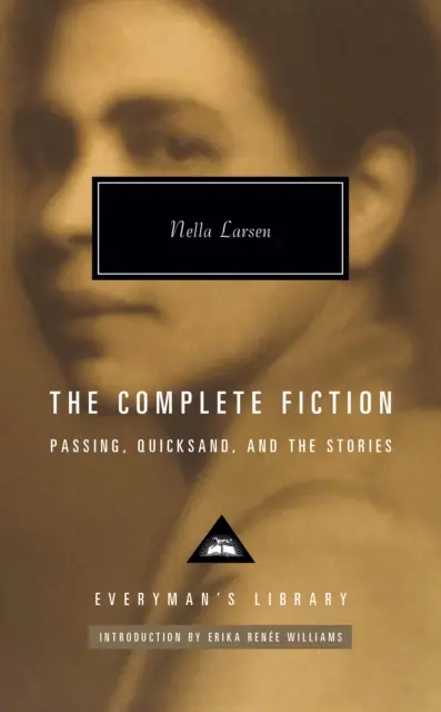 Complete Fiction - Passing. Sables mouvants. Et les histoires - Complete Fiction - Passing. Quicksand. And the Stories