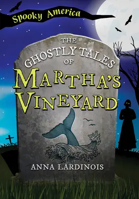 Les histoires fantomatiques de Martha's Vineyard - The Ghostly Tales of Martha's Vineyard