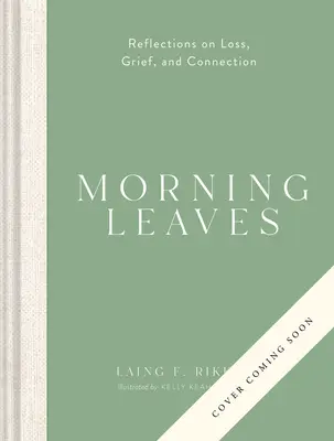 Feuilles du matin : Réflexions sur la perte, le deuil et la connexion - Morning Leaves: Reflections on Loss, Grief, and Connection