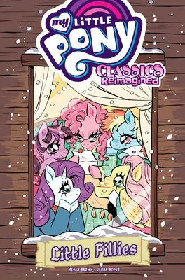 Mon Petit Poney : Les classiques réimaginés--Little Fillies - My Little Pony: Classics Reimagined--Little Fillies