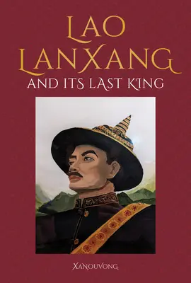 Lanxang et son dernier roi lao - Lanxang and Its Last Lao King