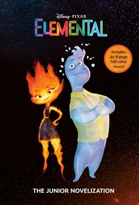 Disney/Pixar Elemental : The Junior Novelization (Disney/Pixar Elemental) - Disney/Pixar Elemental: The Junior Novelization (Disney/Pixar Elemental)