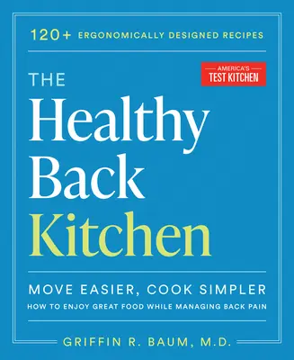 L'arrière-cuisine saine : Bouger plus facilement, cuisiner plus simplement : comment savourer de bons plats tout en gérant les maux de dos. - The Healthy Back Kitchen: Move Easier, Cook Simplerhow to Enjoy Great Food While Managing Back Pain