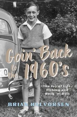 Retour aux années 1960 : La joie de vivre, la pêche et le rock 'n' roll - Goin' Back to the 1960s: The Joy of Life, Fishing and Rock 'n' Roll