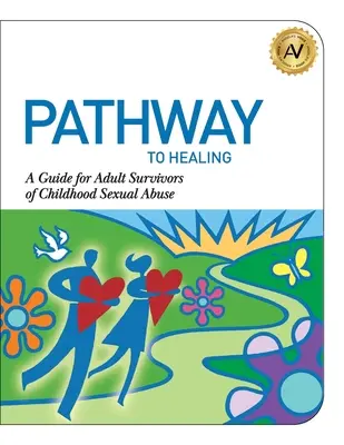 Le chemin de la guérison : Un guide pour les adultes ayant survécu à des abus sexuels dans l'enfance - Pathway to Healing: A Guide for Adult Survivors of Childhood Sexual Abuse