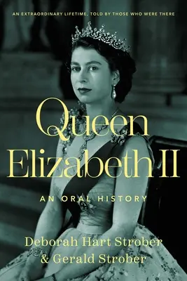 La reine Élisabeth II : une histoire orale - Queen Elizabeth II: An Oral History