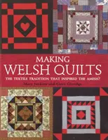 Making Welsh Quilts - La tradition textile qui a inspiré les Amish ? - Making Welsh Quilts - The Textile Tradition that Inspired the Amish?