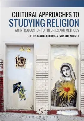 Approches culturelles de l'étude de la religion : Une introduction aux théories et aux méthodes - Cultural Approaches to Studying Religion: An Introduction to Theories and Methods