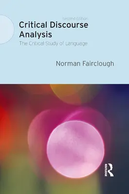 Analyse critique du discours : L'étude critique du langage - Critical Discourse Analysis: The Critical Study of Language