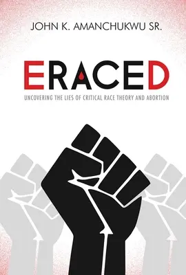 Eraced : Découvrir les mensonges de la théorie critique de la race et de l'avortement - Eraced: Uncovering the Lies of Critical Race Theory and Abortion