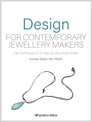 Design pour les fabricants de bijoux : Inspiration, développement et création - Design for Jewellery Makers: Inspiration, Development and Creation