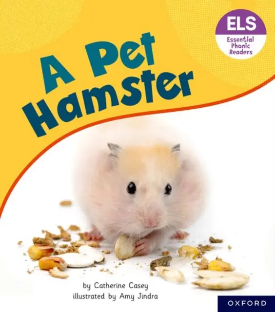 Lettres et sons essentiels : Lecteurs phoniques essentiels : Niveau de lecture 4 d'Oxford : Un hamster de compagnie - Essential Letters and Sounds: Essential Phonic Readers: Oxford Reading Level 4: A Pet Hamster