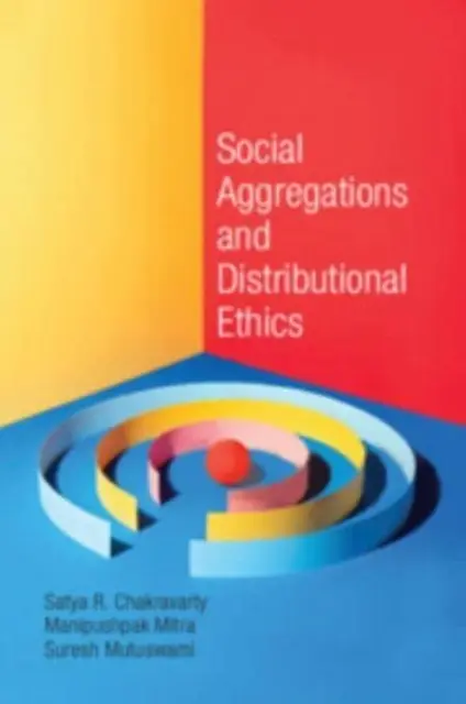 Agrégations sociales et éthique de la distribution (Chakravarty Satya R. (Indian Statistical Institute Calcutta)) - Social Aggregations and Distributional Ethics (Chakravarty Satya R. (Indian Statistical Institute Calcutta))