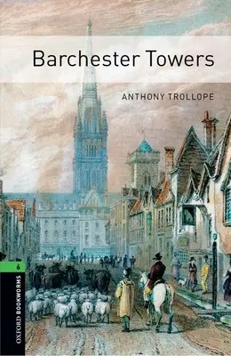 Oxford Bookworms Library : Les Tours de Barchester : Niveau 6 : Vocabulaire de 2 500 mots - Oxford Bookworms Library: Barchester Towers: Level 6: 2,500 Word Vocabulary