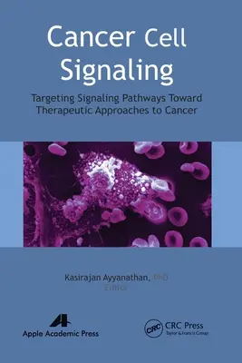 Signalisation des cellules cancéreuses : Cibler les voies de signalisation pour des approches thérapeutiques du cancer - Cancer Cell Signaling: Targeting Signaling Pathways Toward Therapeutic Approaches to Cancer
