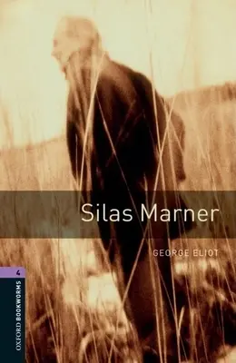 Oxford Bookworms Library : Silas Marner : Niveau 4 : Vocabulaire de 1400 mots - Oxford Bookworms Library: Silas Marner: Level 4: 1400-Word Vocabulary